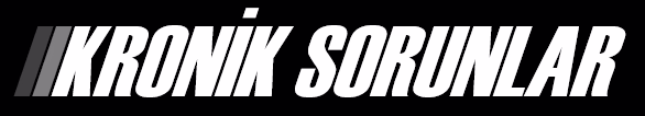 Kronik Sorunlar